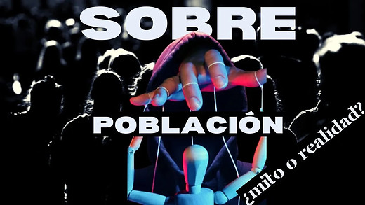 Sobrepoblación MUNDIAL | ¿Es realmente un Problema?