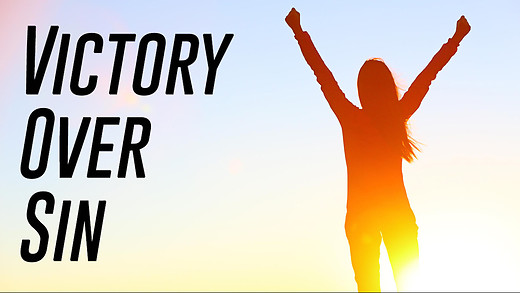 Christian Foundations (10): Victory over Sin (1)