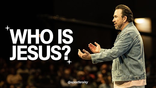 Who is Jesus? | Apostle Jim Raley