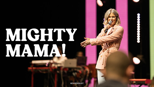 Mighty Mama | Pastor Dawn Raley