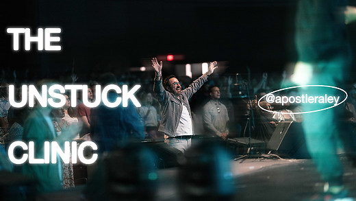 The Unstuck Clinic | Apostle Jim Raley