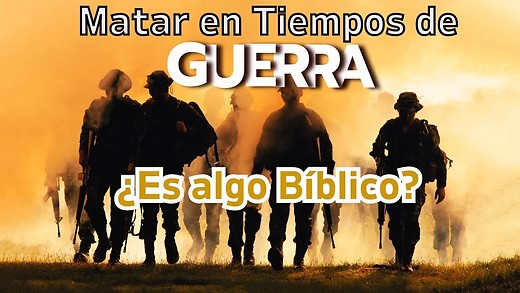 Matar... ¿Es lícito en Tiempos de Guerra? | Una explicación bíblica