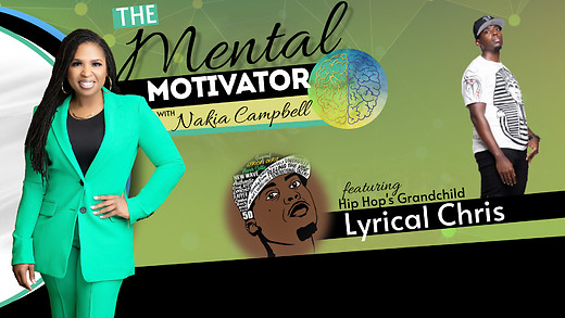 The Mental Motivator with Nakia Campbell, Featuring Lyrical Chris