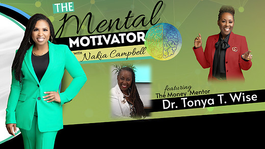 The Mental Motivator with Nakia Campbell, Featuring Dr. Tonya T. Wise