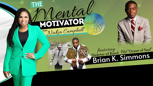 The Mental Motivator with Nakia Campbell, Featuring Brian K. Simmons