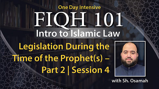 Legislation During the Time of the Prophet (s) – Part 2 | Session 4 episode artwork