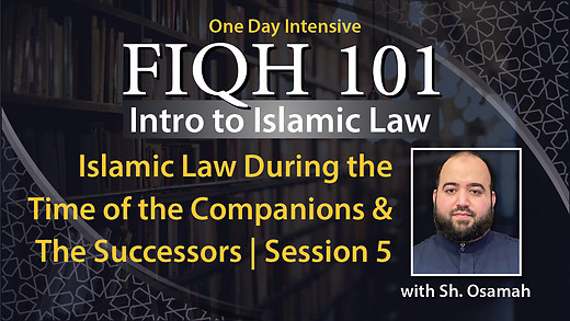 Islamic Law During the Time of the Companions & The Successors | Session 5 episode artwork