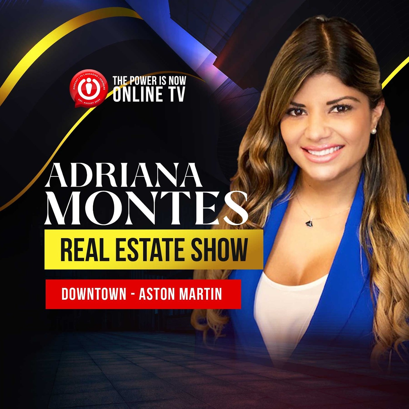 The Adriana Montes Real Estate Show | Downtown Aston Martin- Part 1