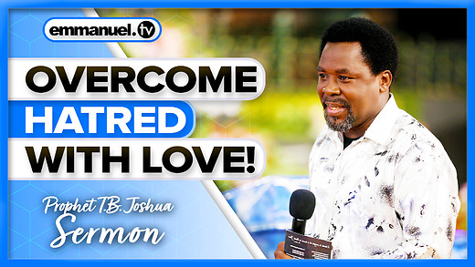 LOVE IS THE GREATEST | Prophet TB Joshua Sermon