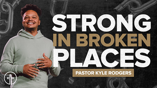 Strong in Broken Places | Weak Made Strong | Kyle Rodgers