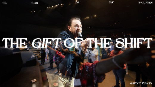 The Gift of the Shift | Apostle Jim Raley
