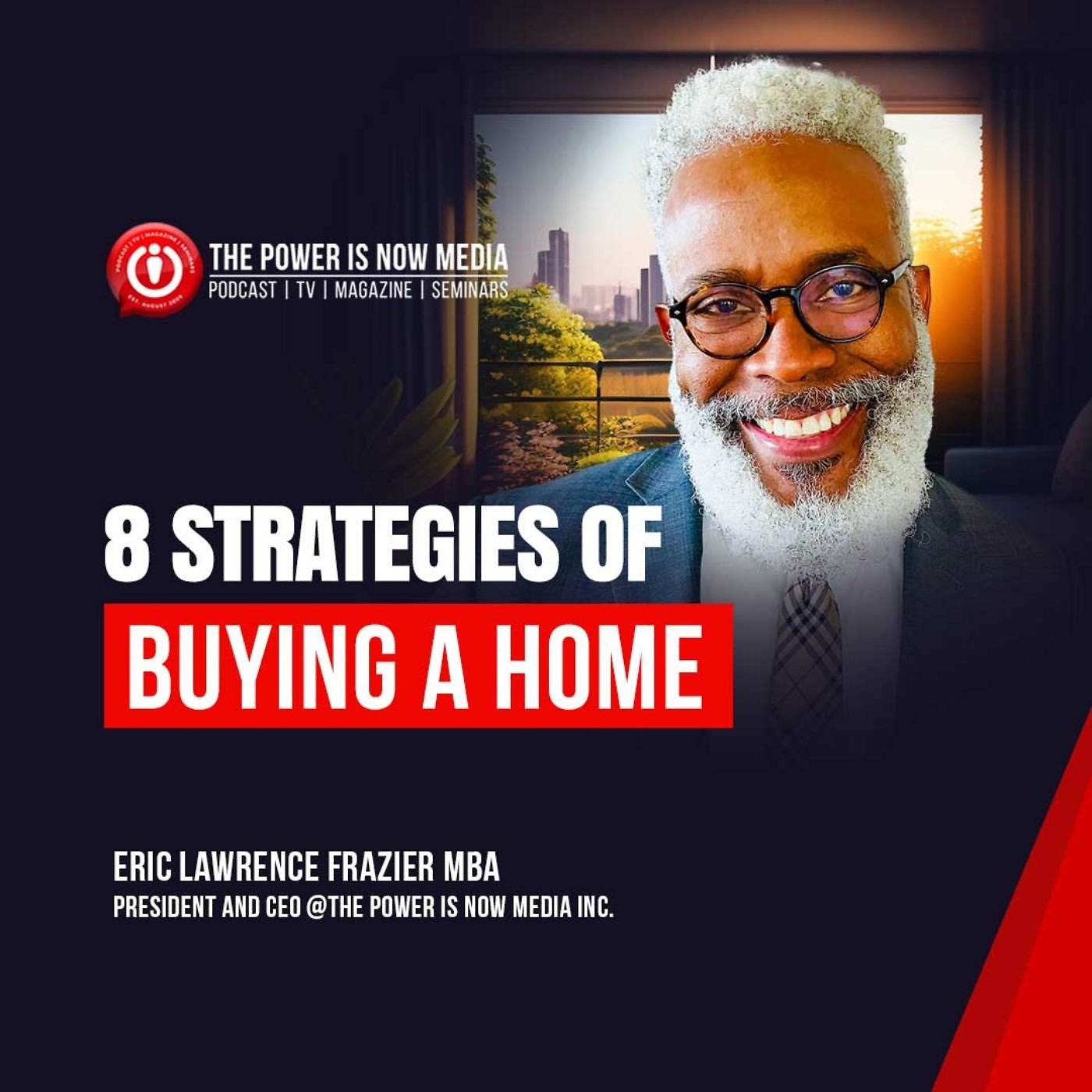 Eric Frazier 8 Strategies Of Buying A Home | The Power Is Now Media
