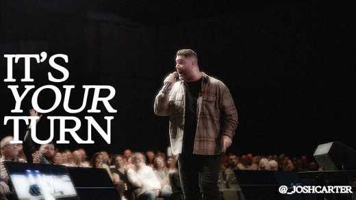 It's Your Turn | Pastor Josh Carter