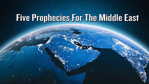Five Prophecies for the Middle East