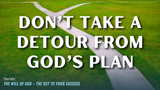 Don’t Take a Detour From God’s Plan