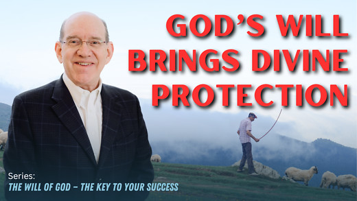 God’s Will Brings Divine Protection