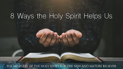 8 Ways the Holy Spirit Helps Us