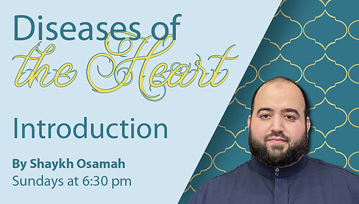 Introduction | Shaykh Osamah | Diseases of the Heart | 6/4/2023 episode artwork