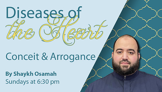 Conceit & Arrogance | Shaykh Osamah | Diseases of the Heart | 6/18/2023 episode artwork