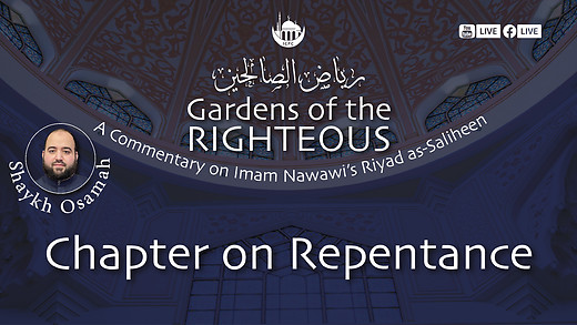 Chapter on Repentance | Gardens of the Righteous | Shaykh Osamah | 5/21/2024 episode artwork