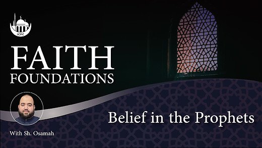 Belief in the Prophets | Faith Foundations | Shaykh Osamah | 5/22/2024 episode artwork