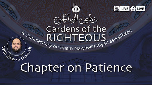Chapter on Patience | Gardens of the Righteous | Shaykh Osamah | 5/28/2024 episode artwork