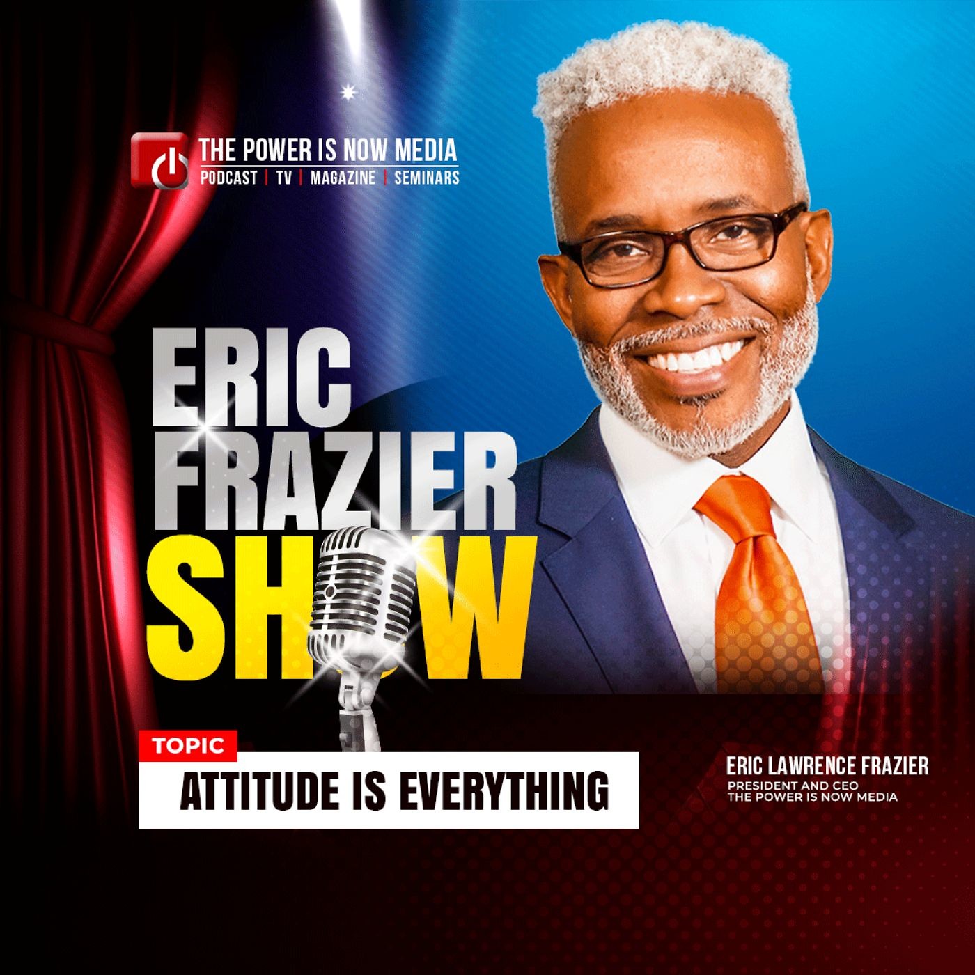 The Eric Frazier Show | Attitude Is Everything - Part 1