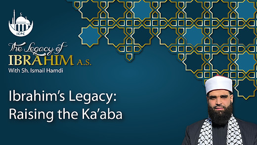 Ibrahim’s Legacy: Raising the Ka’aba| Shaykh Ismail Hamdi | 6/13/2024 episode artwork