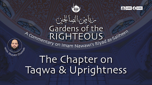 Chapter on Taqwa & Uprightness | Gardens of the Righteous | Shaykh Osamah | 6/25/2024 episode artwork