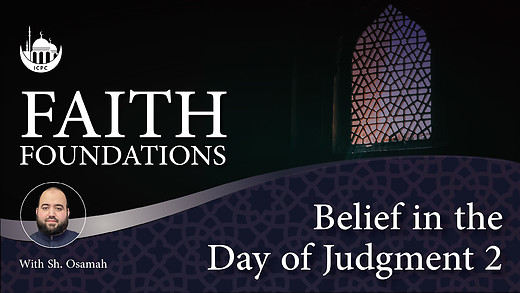 Belief in the Day of Judgment 2 | Faith Foundations | Shaykh Osamah | 6/25/2024 episode artwork