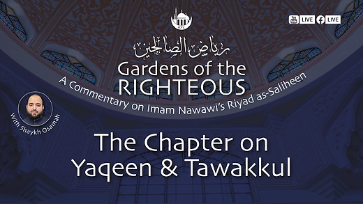 Chapter on Yaqeen & Tawakkul | Gardens of the Righteous | Shaykh Osamah | 7/2/2024 episode artwork