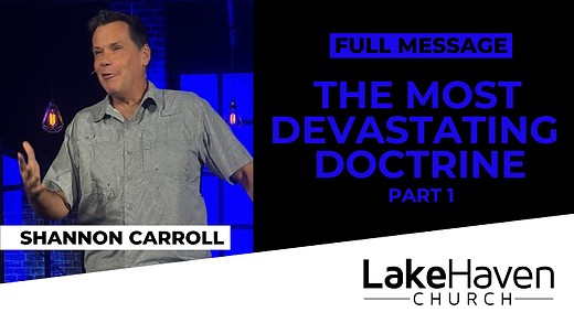 The Most Devastating Doctrine (Part 1) -...