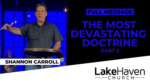 The Most Devastating Doctrine (Part 2) -...