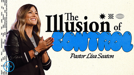 At The Movies | The Illusion of Control | Pastor Lisa Seaton
