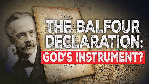 The Balfour Declaration: God’s Instrument