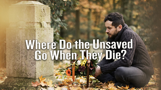 Where Do the Unsaved Go When They Die?