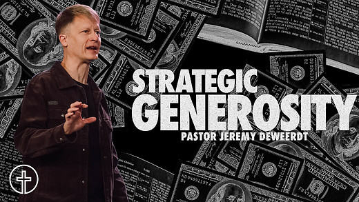 A Life That Gives | Strategic Generosity | Jeremy DeWeerdt