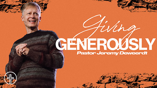 A Life That Gives | Joyful Generosity | Jeremy DeWeerdt