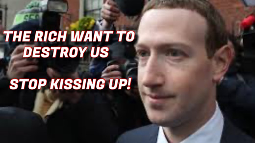 The rich want to destroy us. Stop kissing up