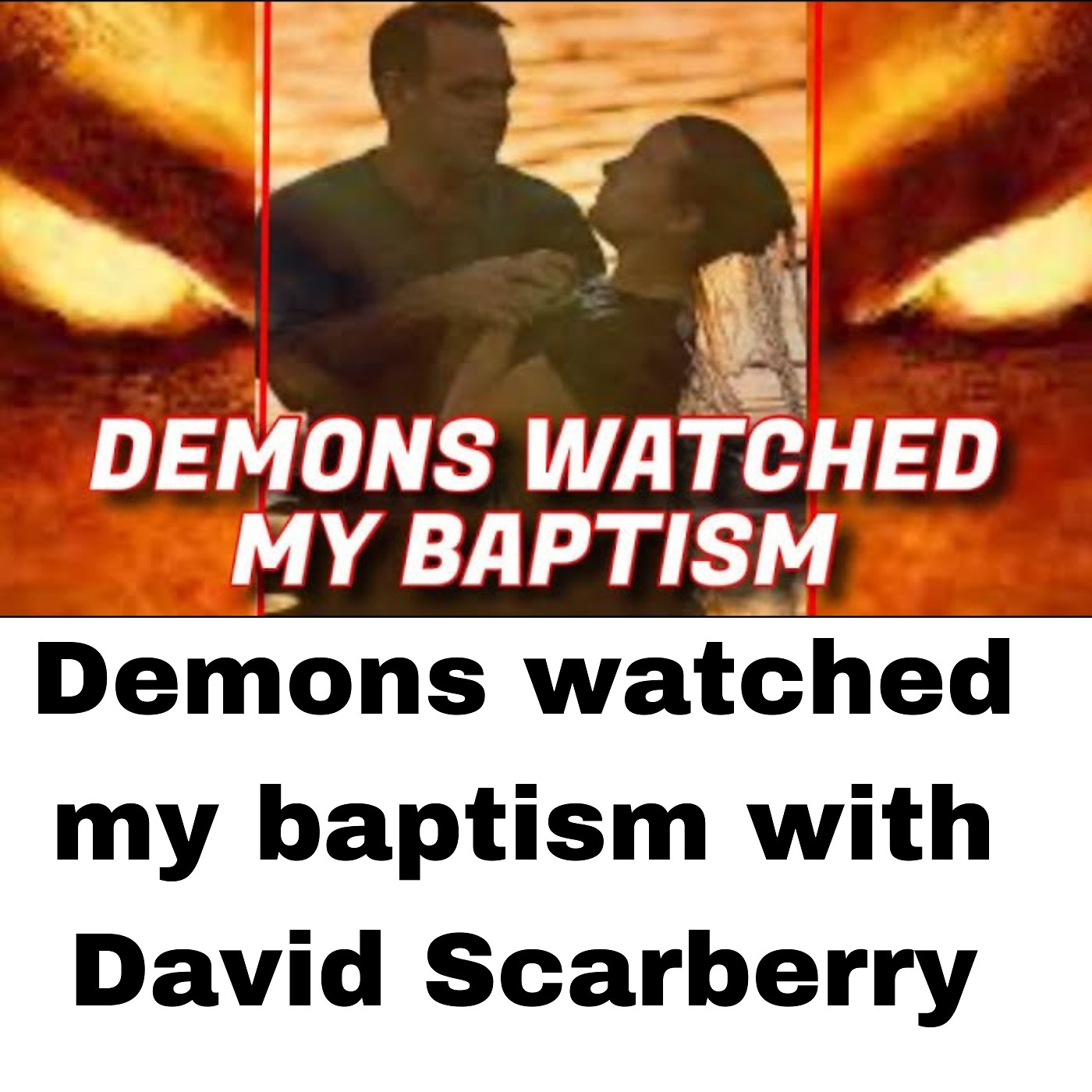 Demons watched my baptism