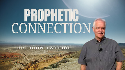 Prophetic Connections with Dr. John Tweedie