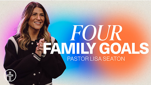 It's Complicated | Four Family Goals | Pastor Lisa Seaton