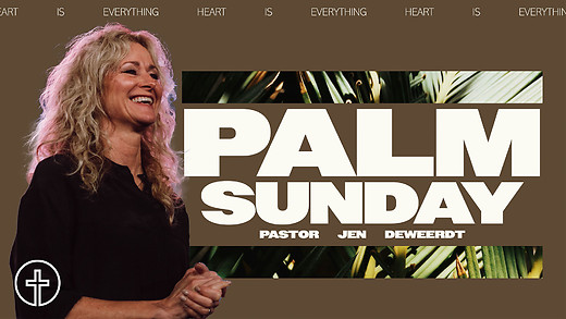 Palm Sunday | It’s A Heart Thing | Jen DeWeerdt