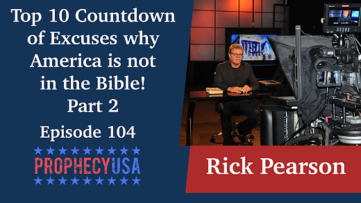Ep 104: Top 10 Countdown of Excuses why America is not in the Bible! Part 2