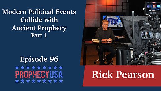 Ep 96: Modern Political Events Collide with Ancient Prophecy Part 1