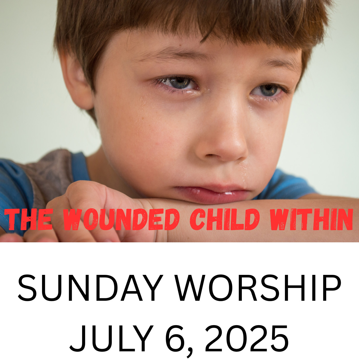 The wounded child within-Sunday, June 6