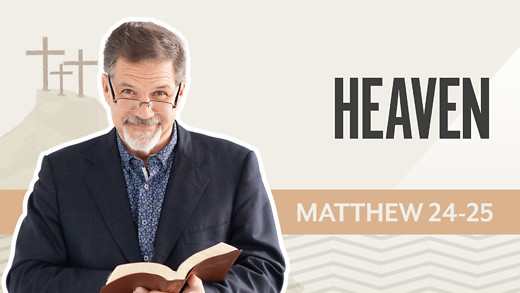 Bible Discovery, Matthew 24-25 | Heaven – September 19, 2025