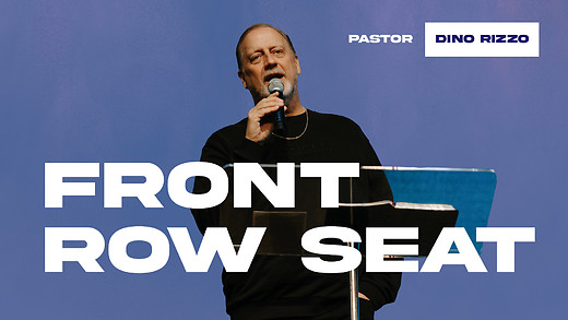 Front Row Seat | Pastor Dino Rizzo