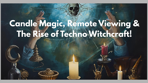 Candle Magic, Remote Viewing & The Rise of Techno Witchcraft! Dusty