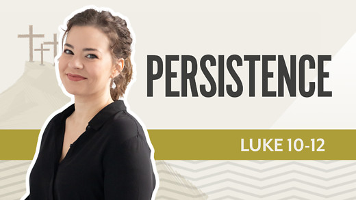 Bible Discovery, Luke 10-12 | Persistence – October 2, 2025